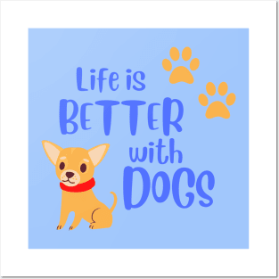 Life Is Better With Dogs Posters and Art